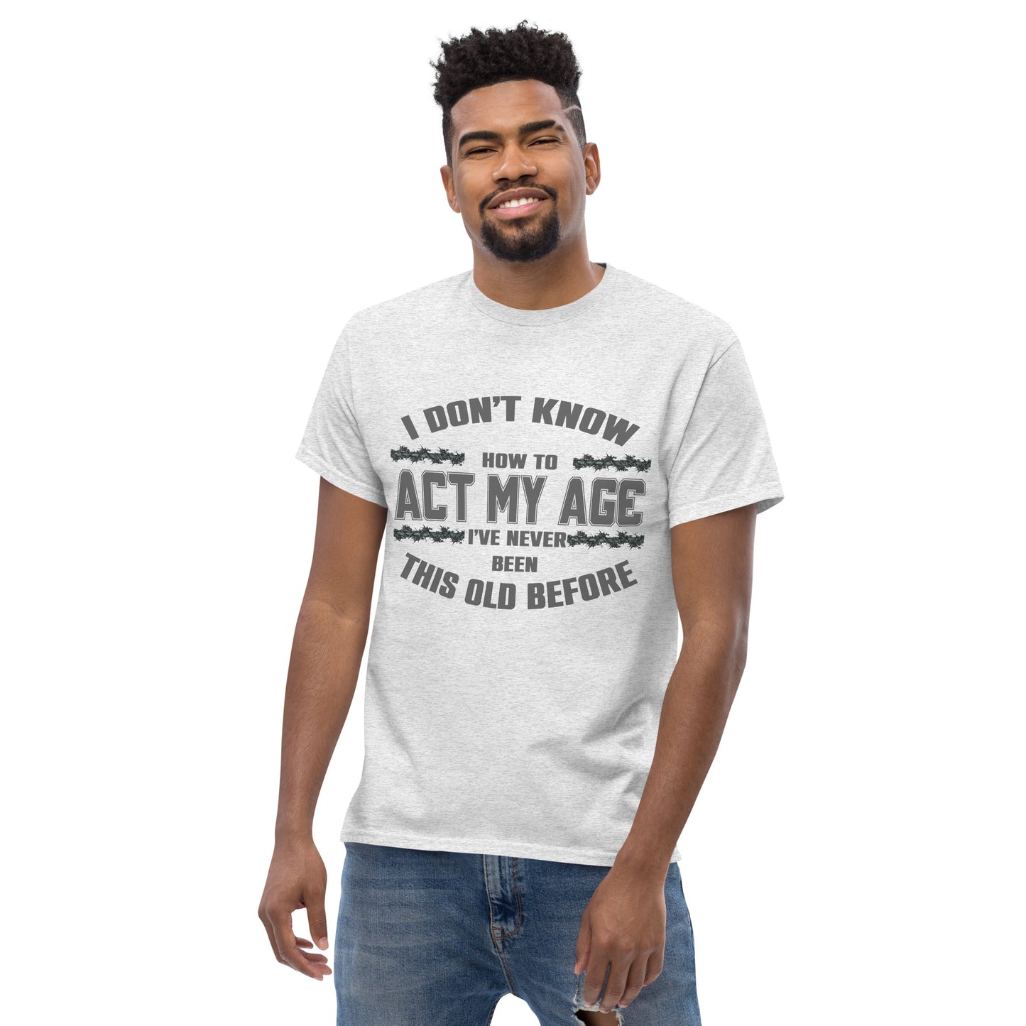 I don't know how to act my age, Unisex classic tee