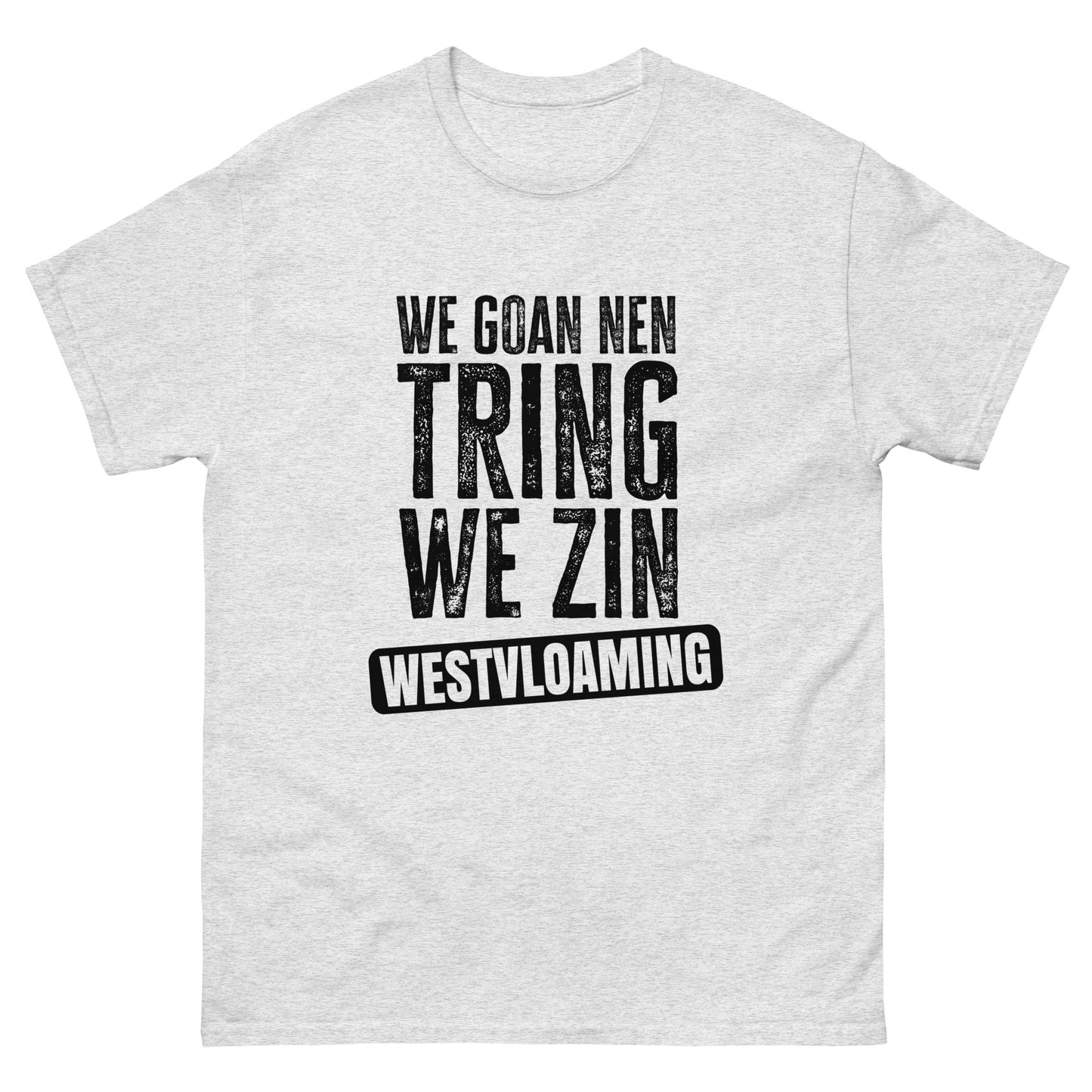 We goan e treing westvloaming Unisex classic tee