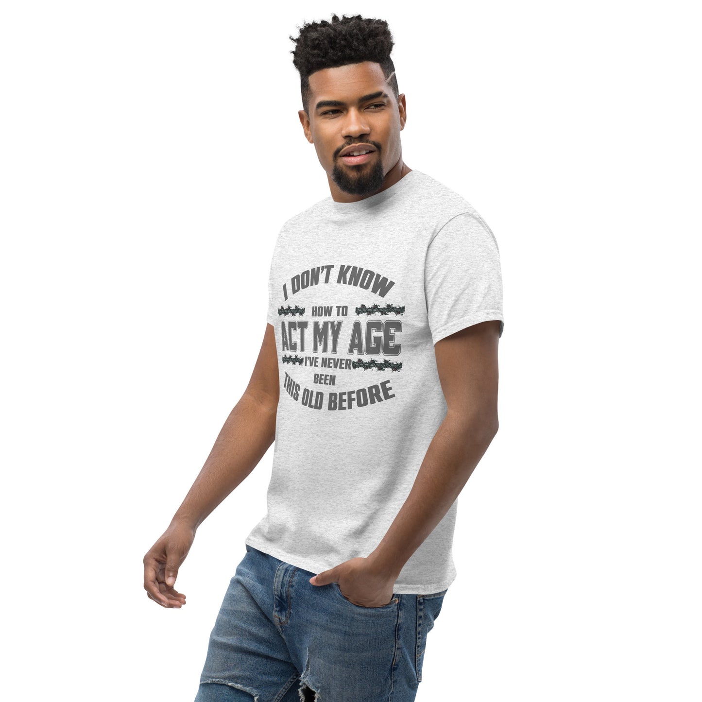 I don't know how to act my age, Unisex classic tee