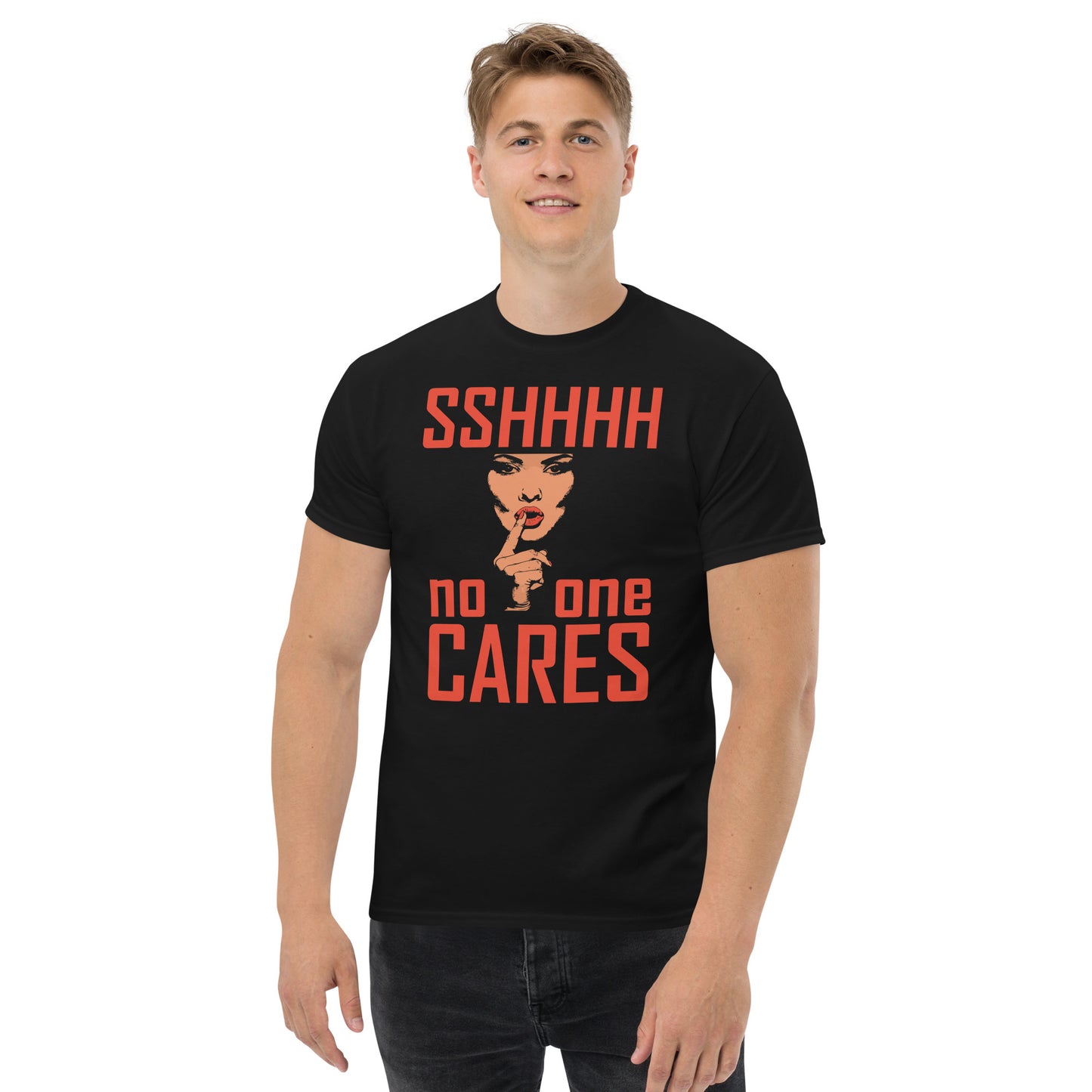 shhhtt no one cares Unisex classic tee