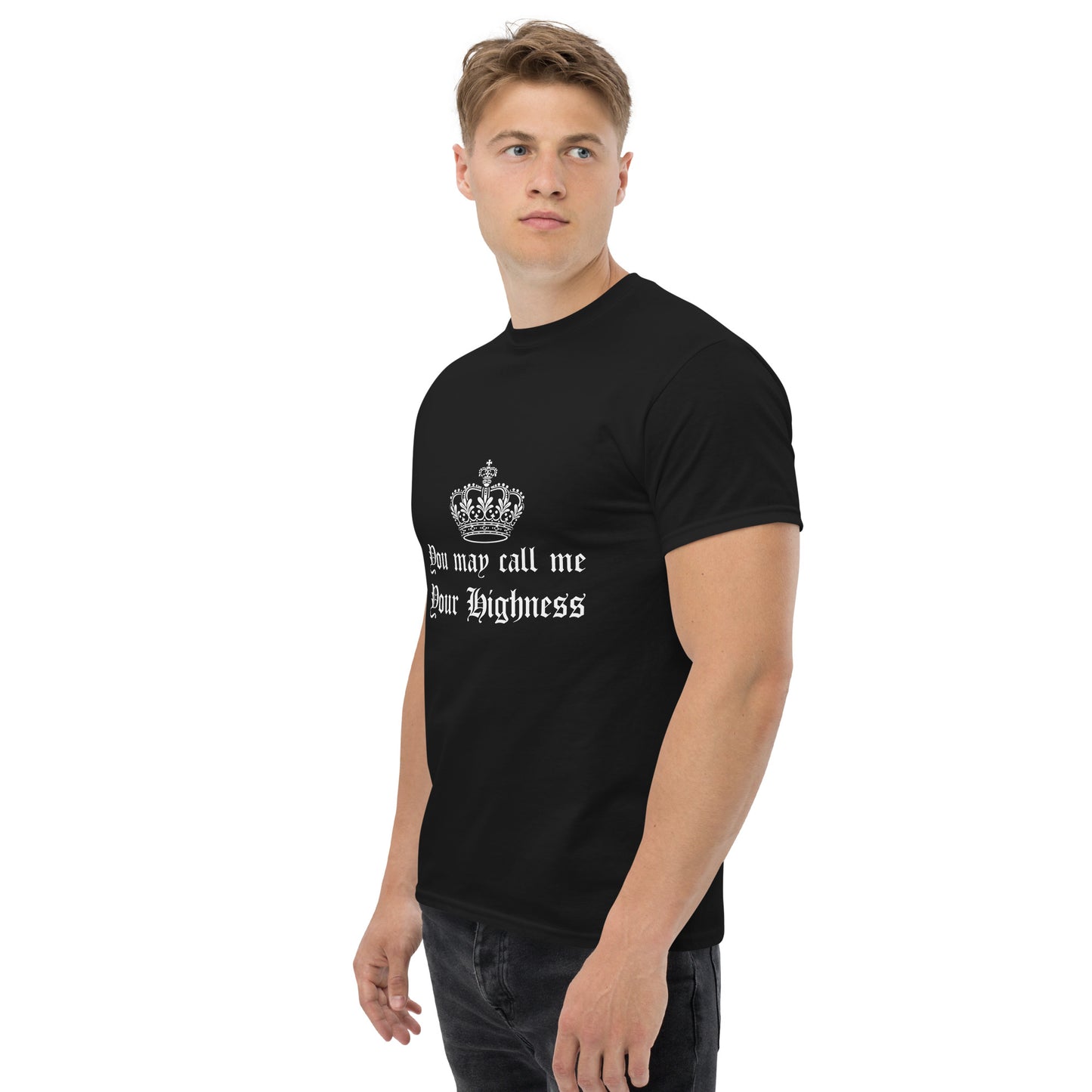 You can call me your highness Unisex classic tee