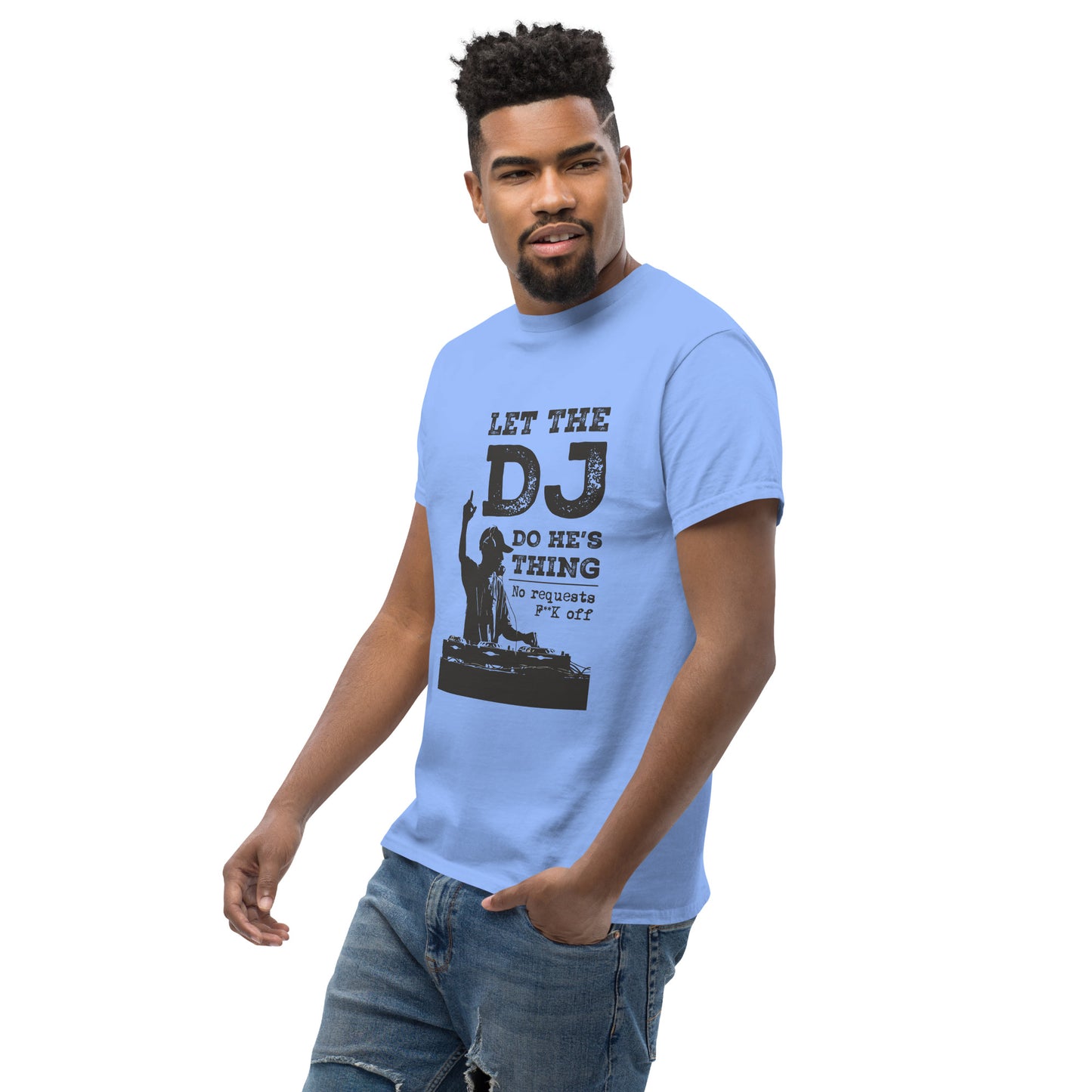 let the dj do hes thing, no requests Unisex classic tee