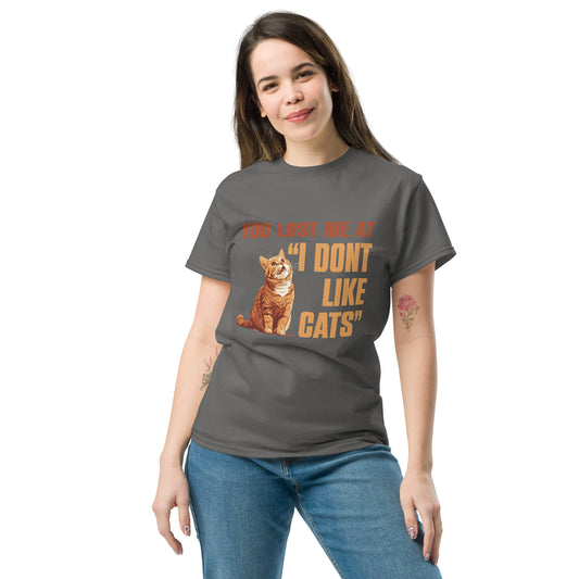 You lost me at i don't like cats Unisex classic tee