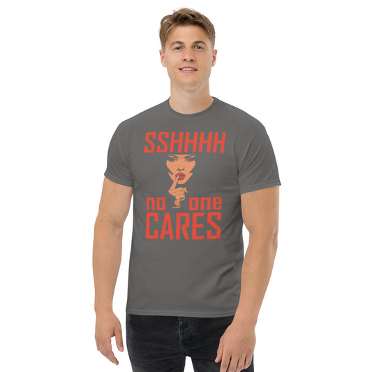 shhhtt no one cares Unisex classic tee