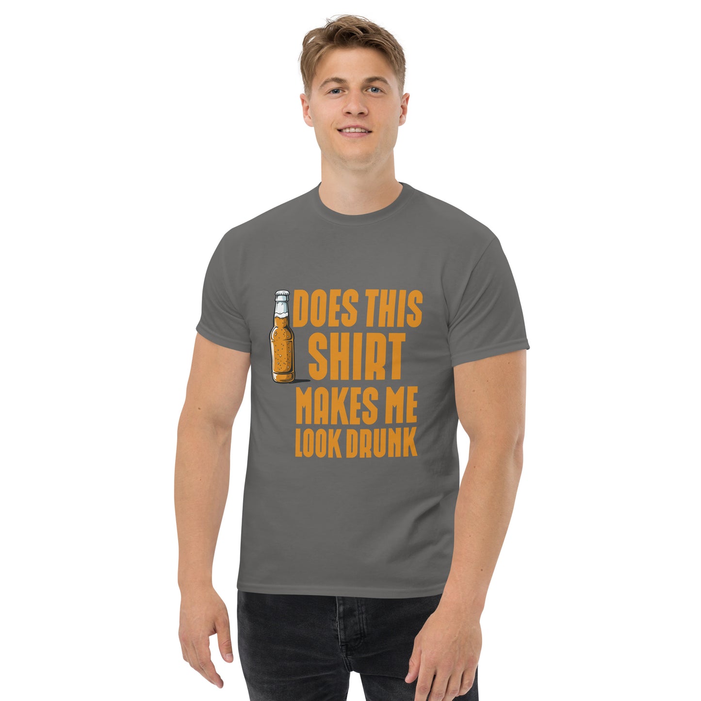 Does this shirt make me look drunk Unisex classic tee