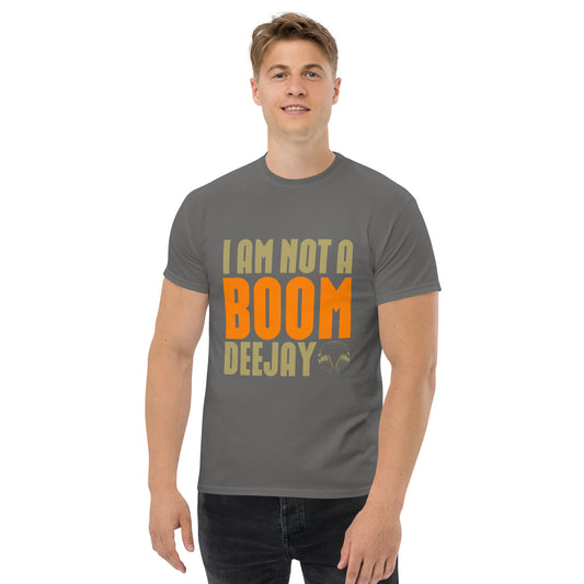 I am not a Boom dj Unisex classic tee