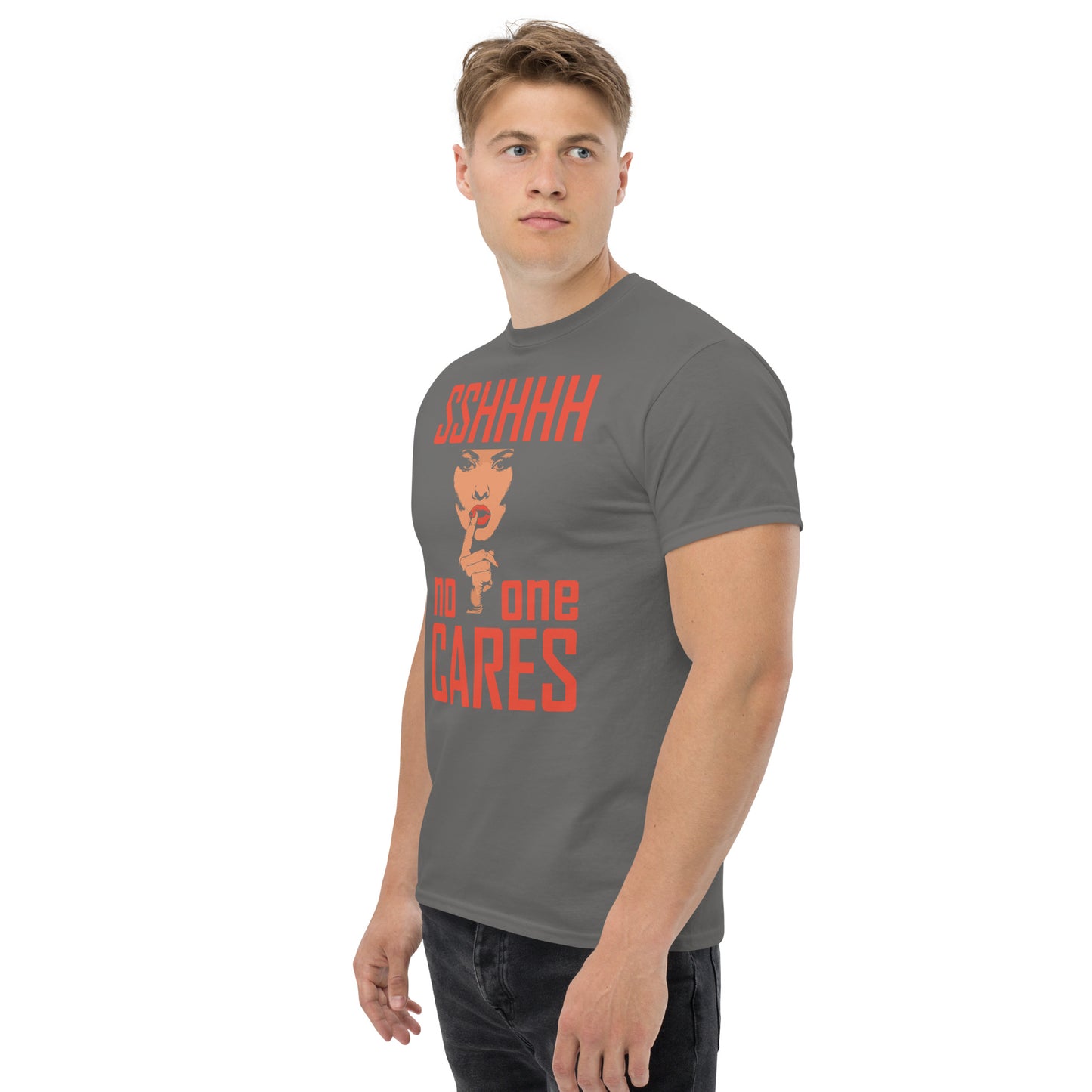 shhhtt no one cares Unisex classic tee