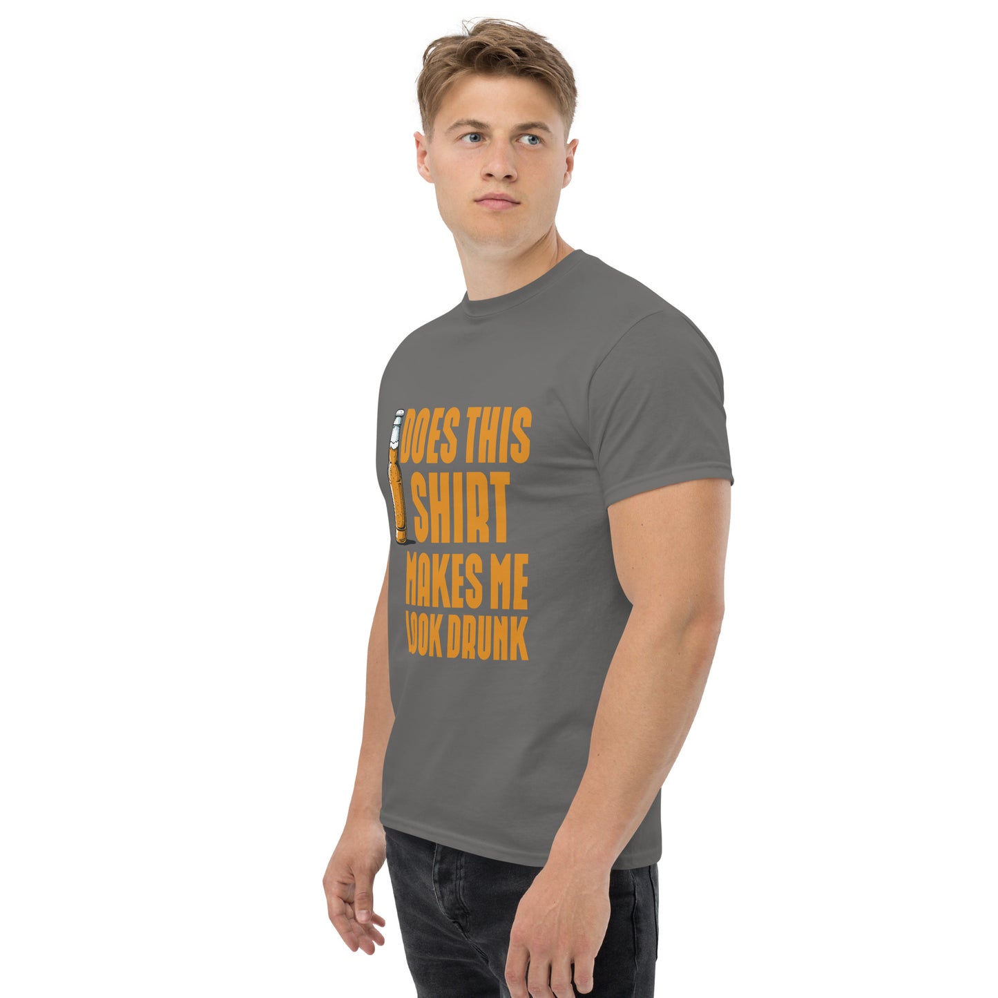 Does this shirt make me look drunk Unisex classic tee