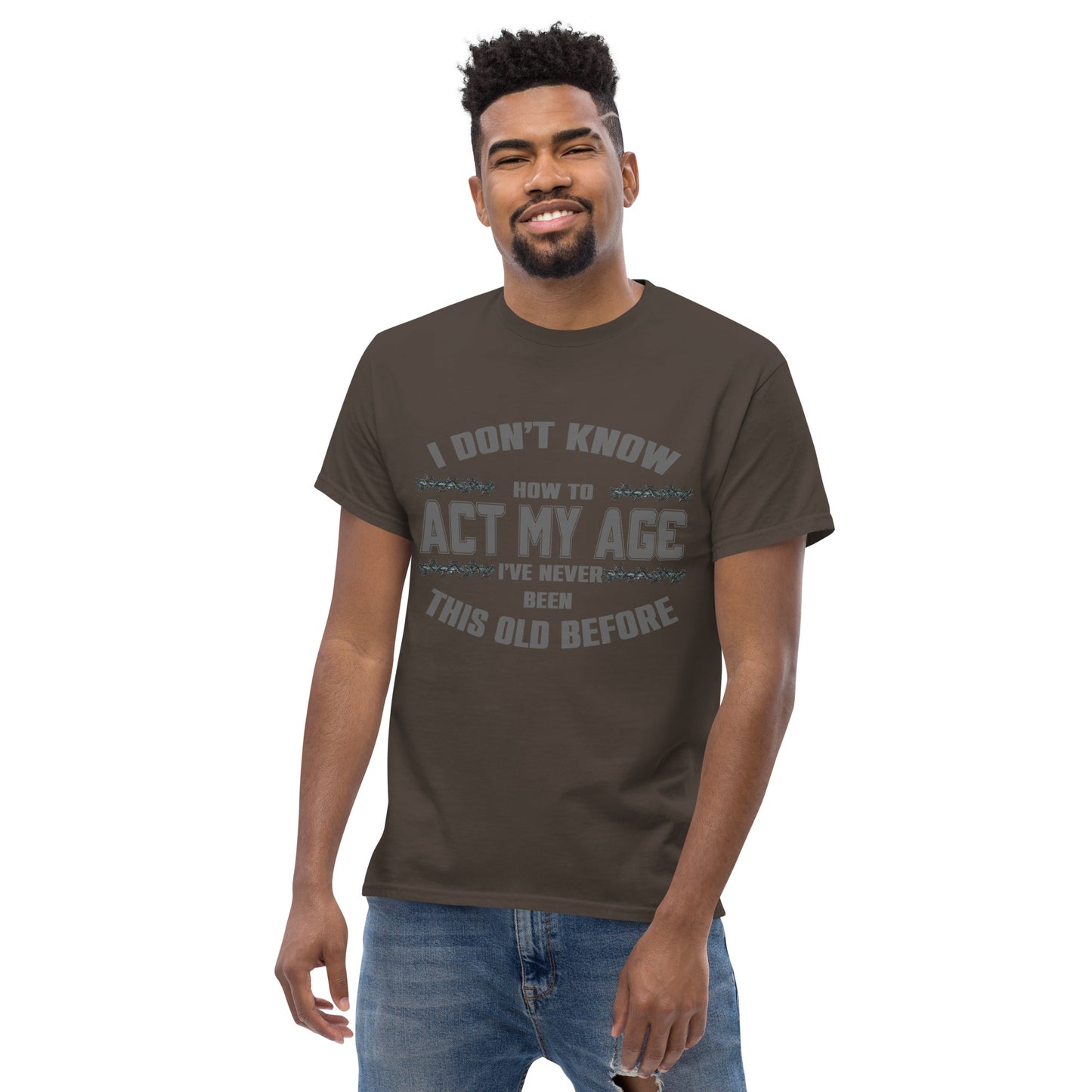 I don't know how to act my age, Unisex classic tee