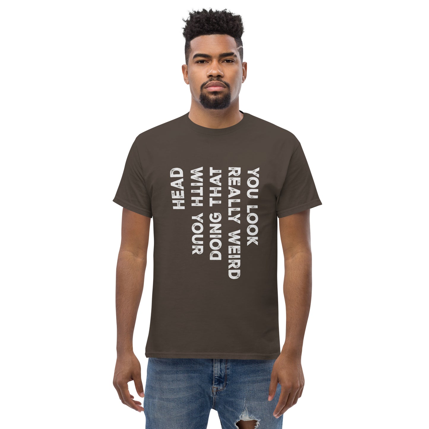 You look weird Unisex classic tee