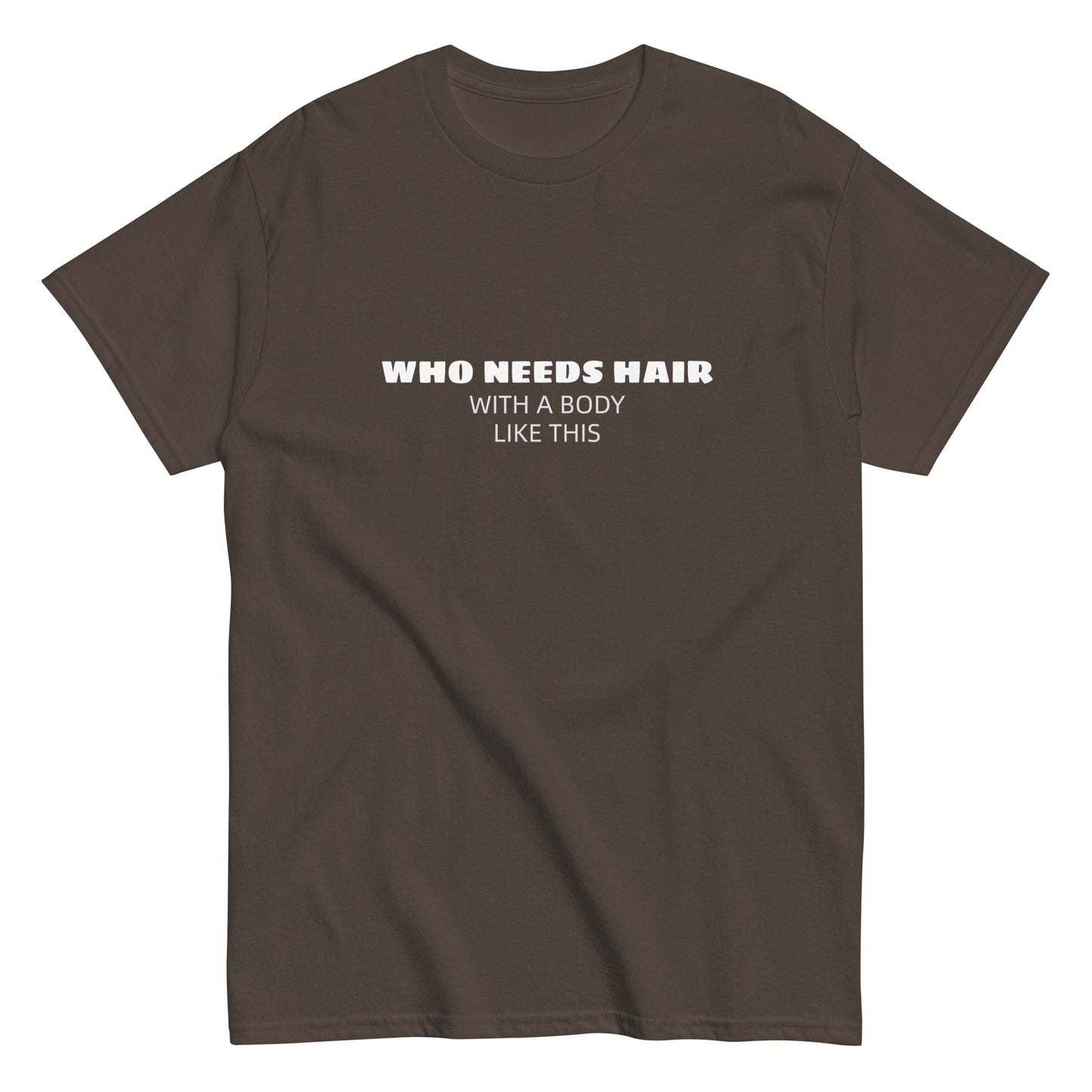 Who needs Hair Unisex classic tee