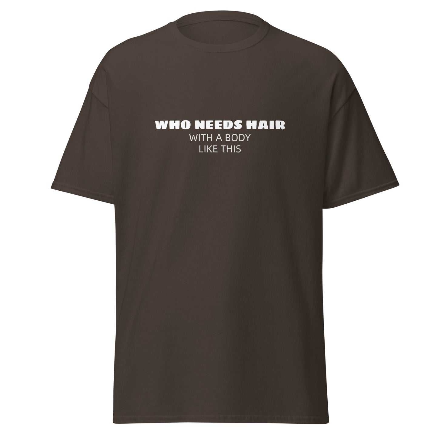 Who needs Hair Unisex classic tee