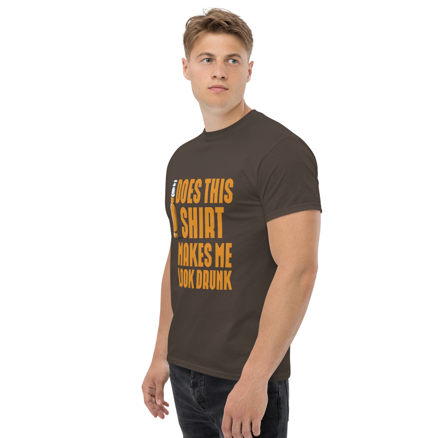 Does this shirt make me look drunk Unisex classic tee