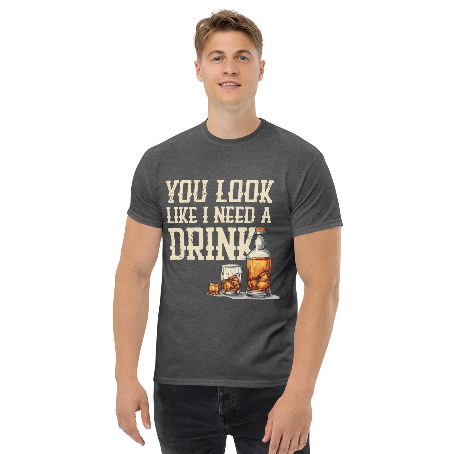 You look like i need a drink Unisex classic tee