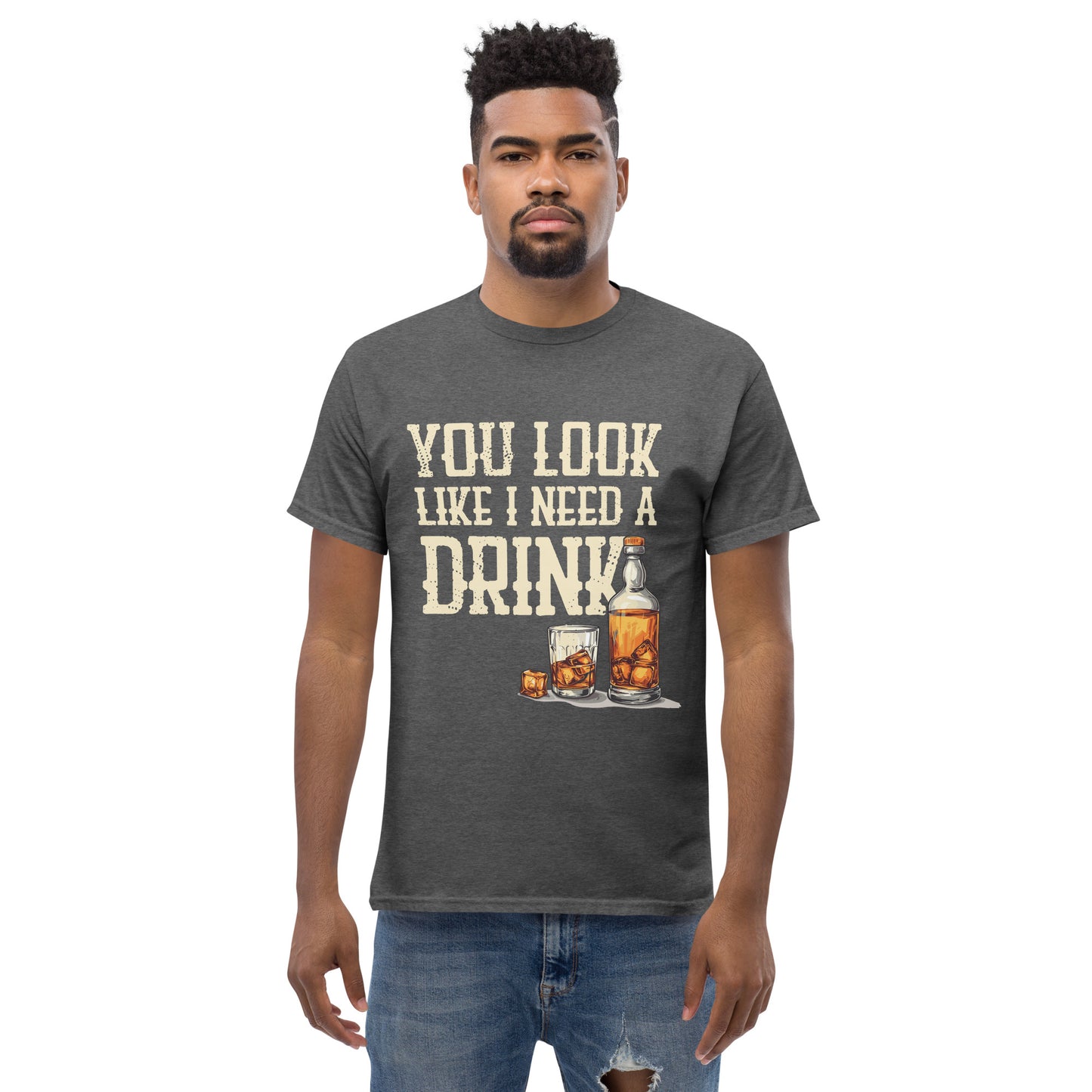 You look like i need a drink Unisex classic tee