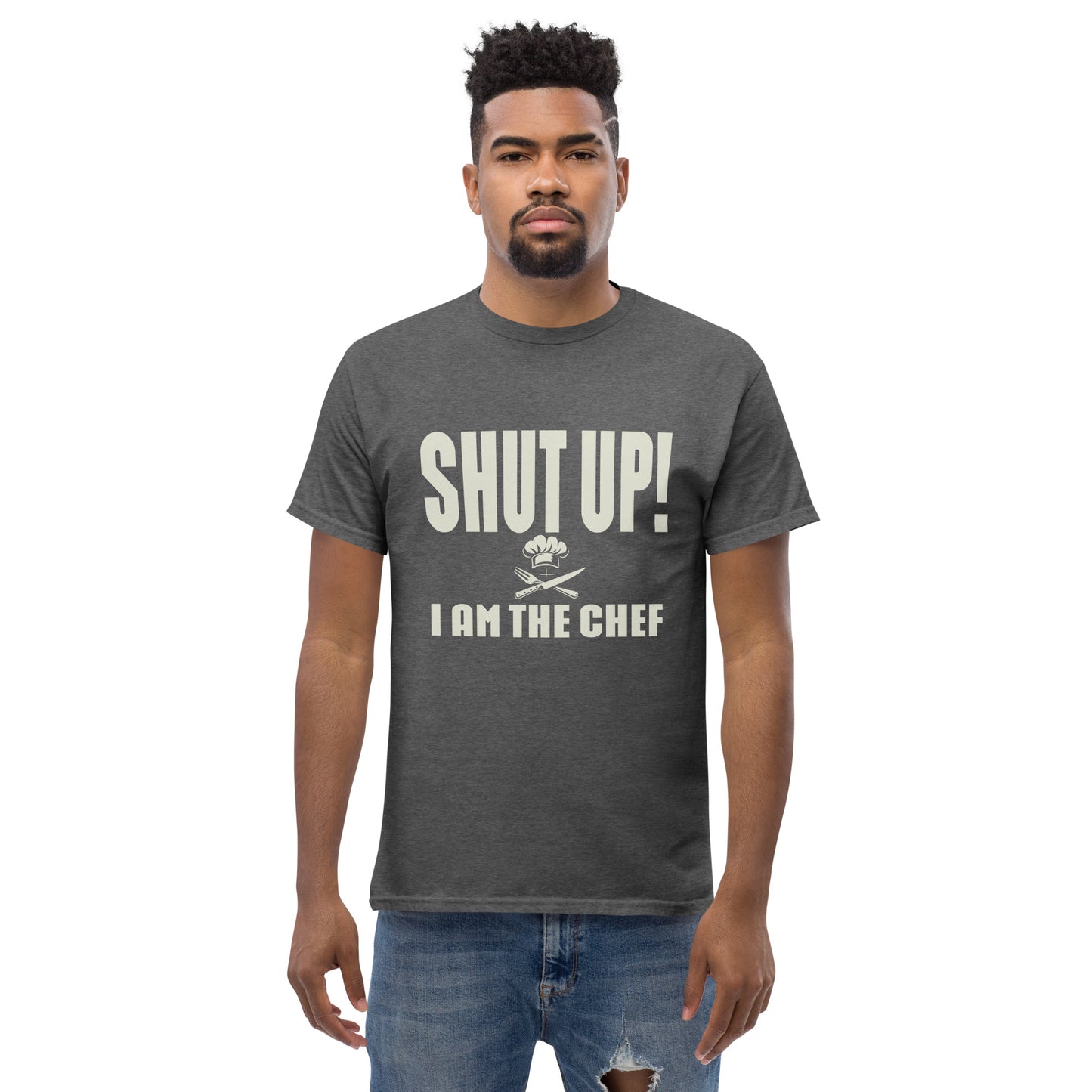 Shut up i'm the chef Unisex classic tee