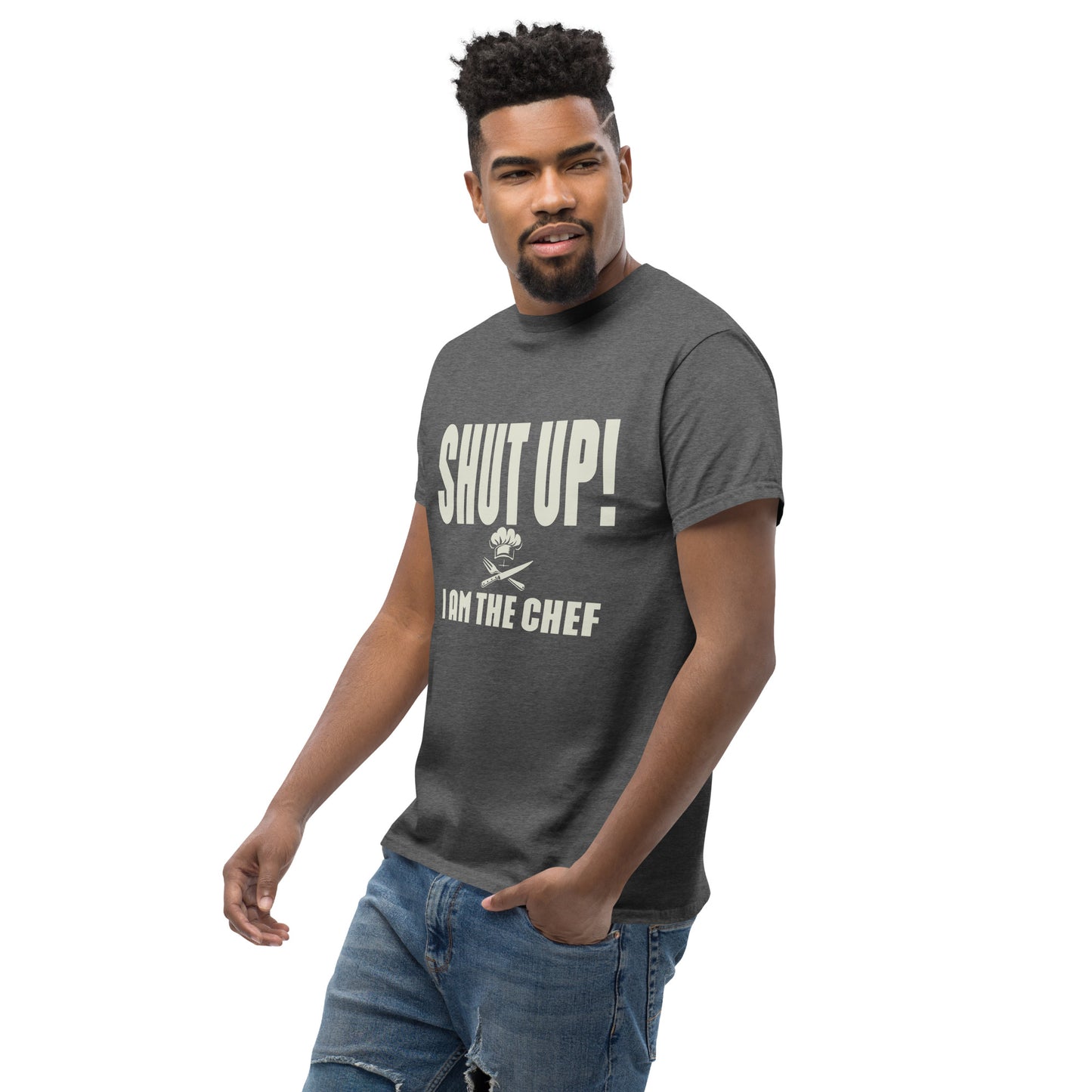 Shut up i'm the chef Unisex classic tee