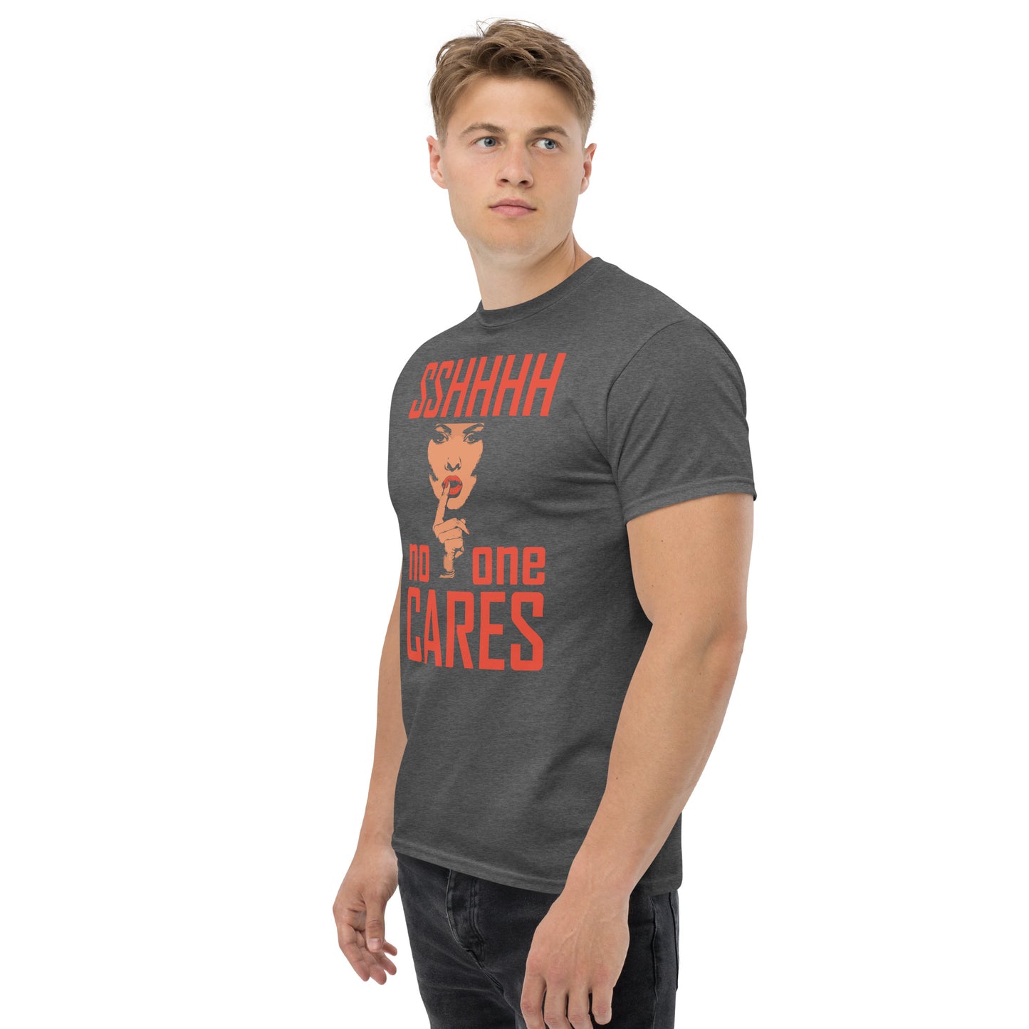 shhhtt no one cares Unisex classic tee