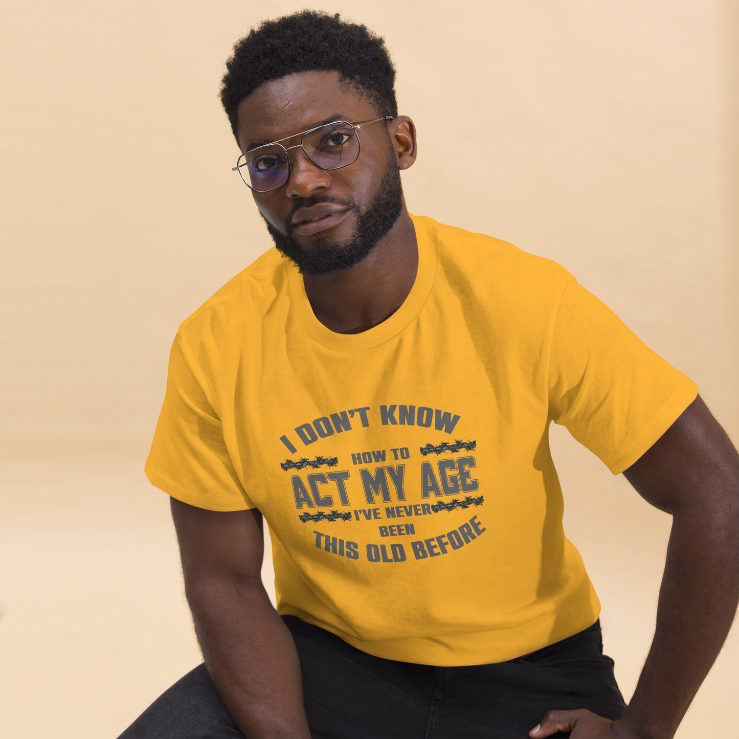 I don't know how to act my age, Unisex classic tee