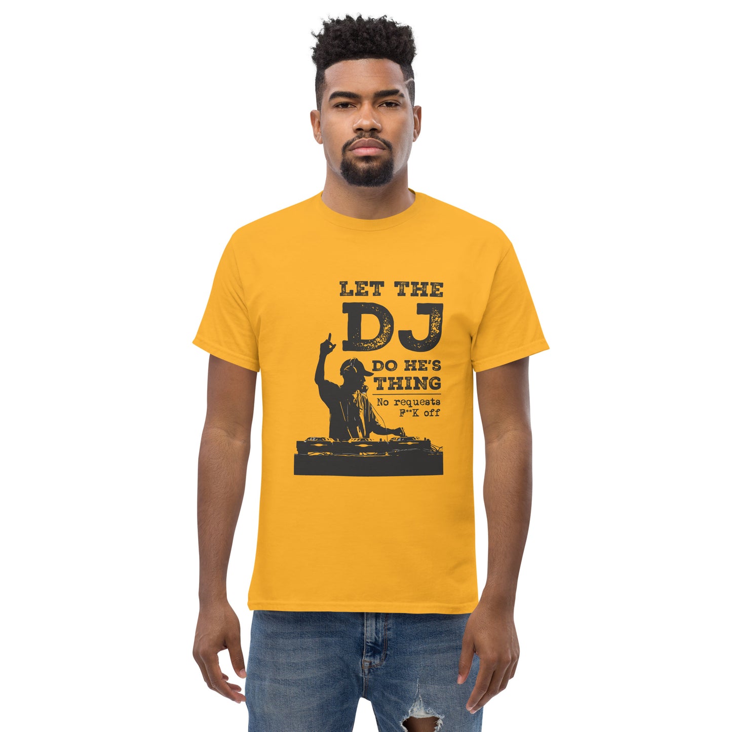 let the dj do hes thing, no requests Unisex classic tee