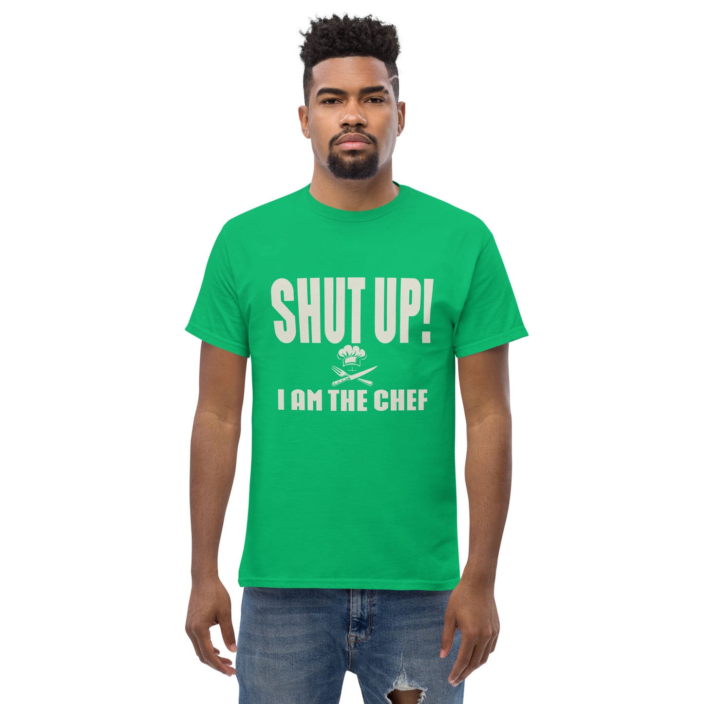 Shut up i'm the chef Unisex classic tee