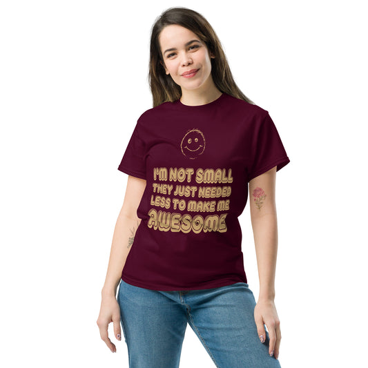 I'm not small i'm awsome Unisex classic tee