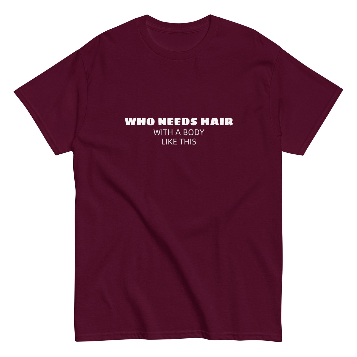 Who needs Hair Unisex classic tee