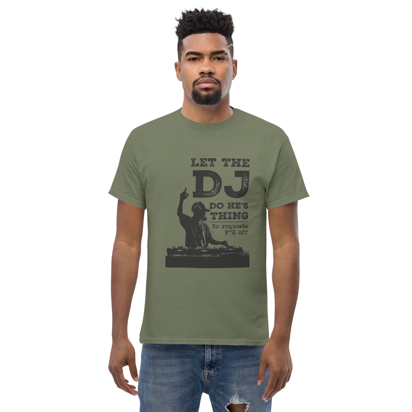 let the dj do hes thing, no requests Unisex classic tee