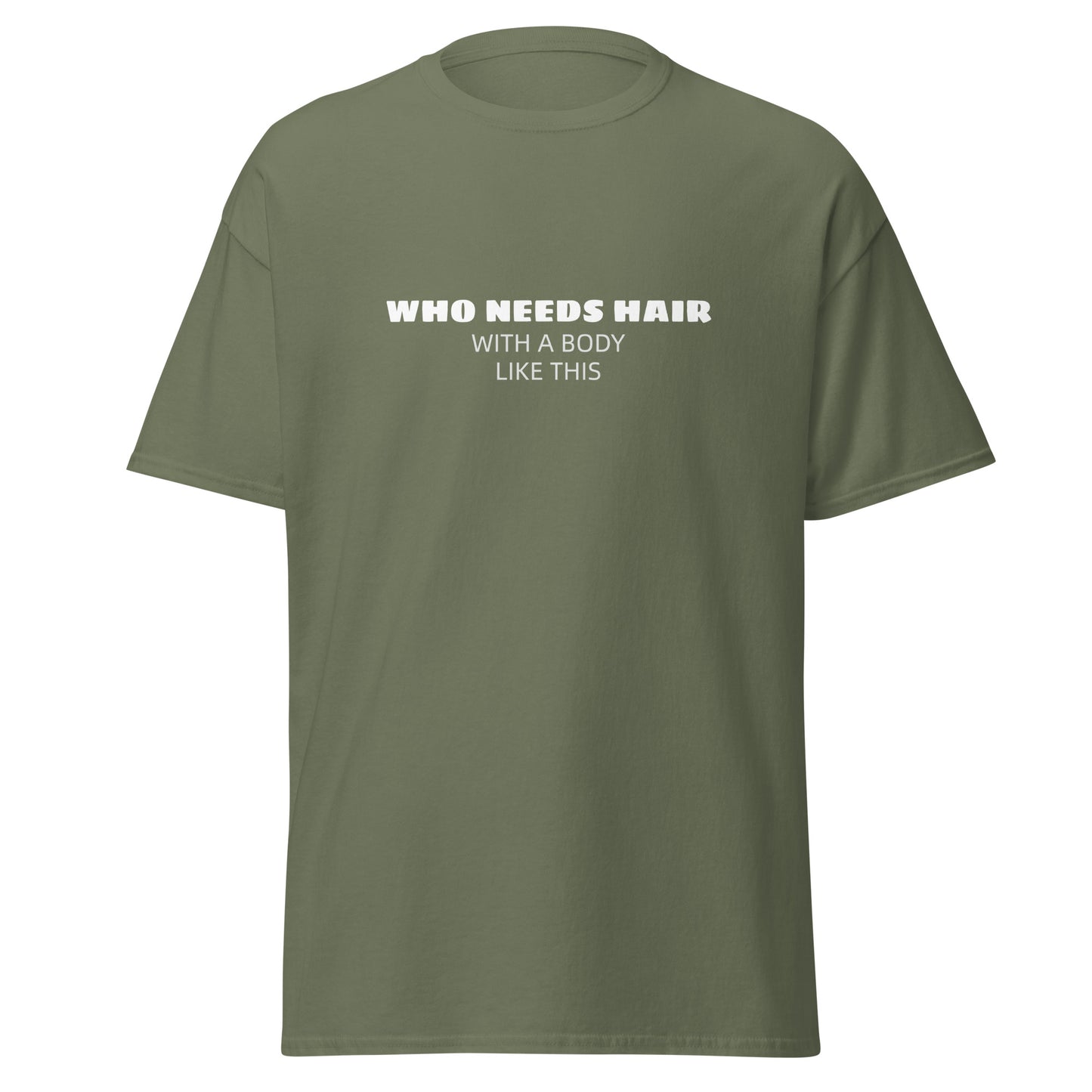 Who needs Hair Unisex classic tee