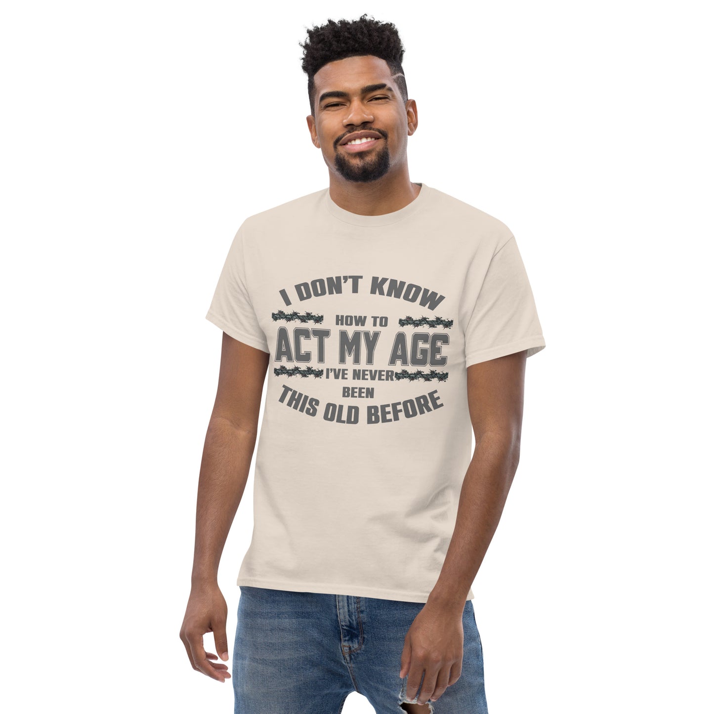 I don't know how to act my age, Unisex classic tee