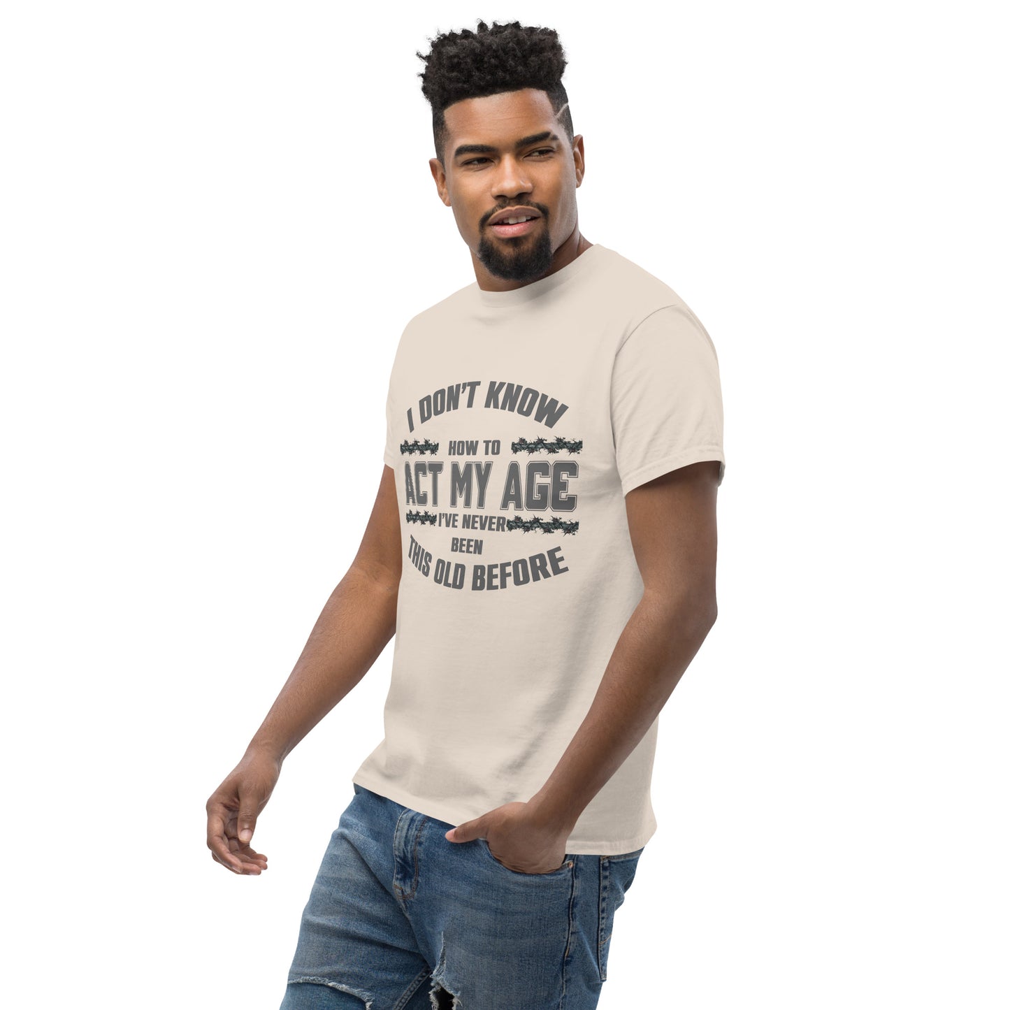 I don't know how to act my age, Unisex classic tee