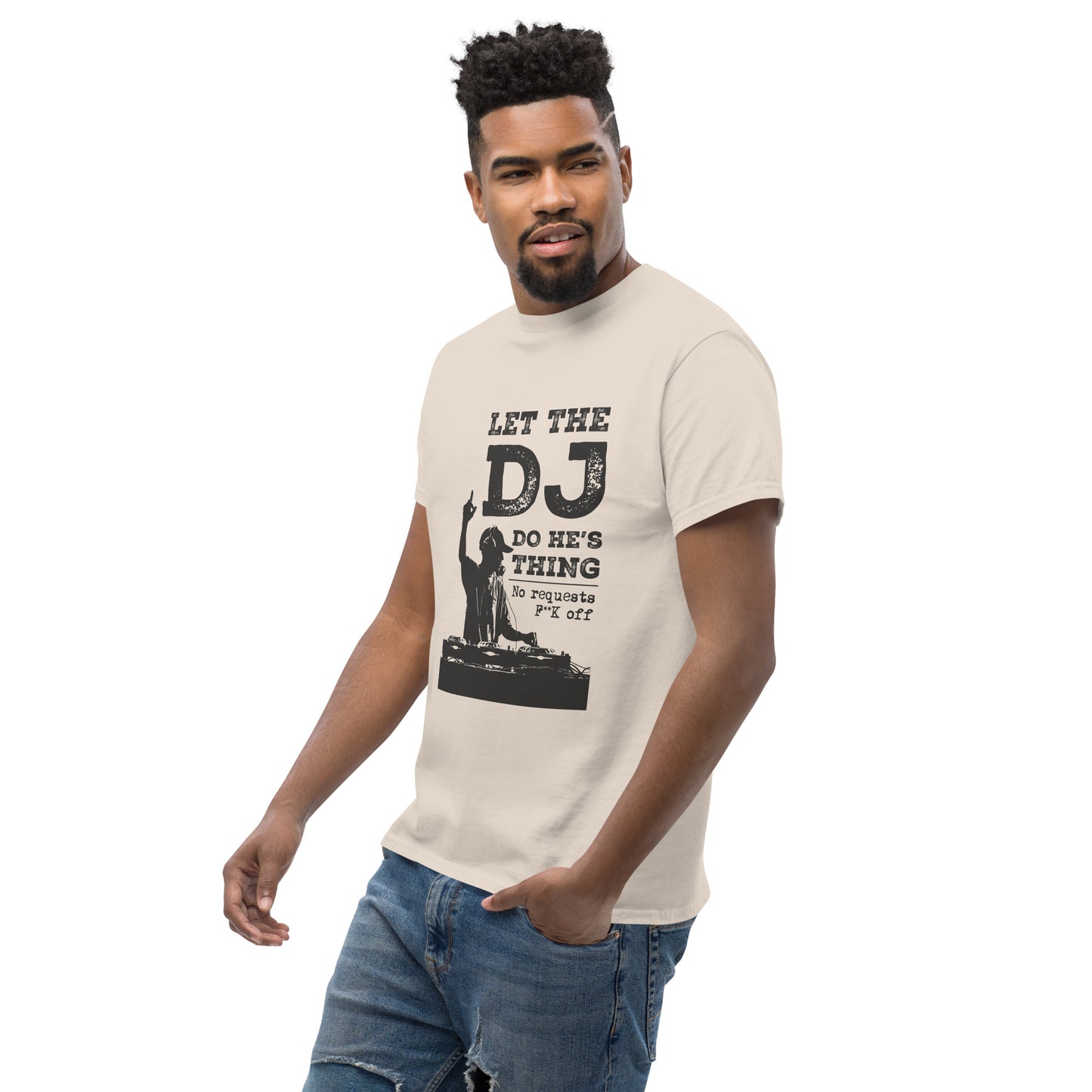 let the dj do hes thing, no requests Unisex classic tee