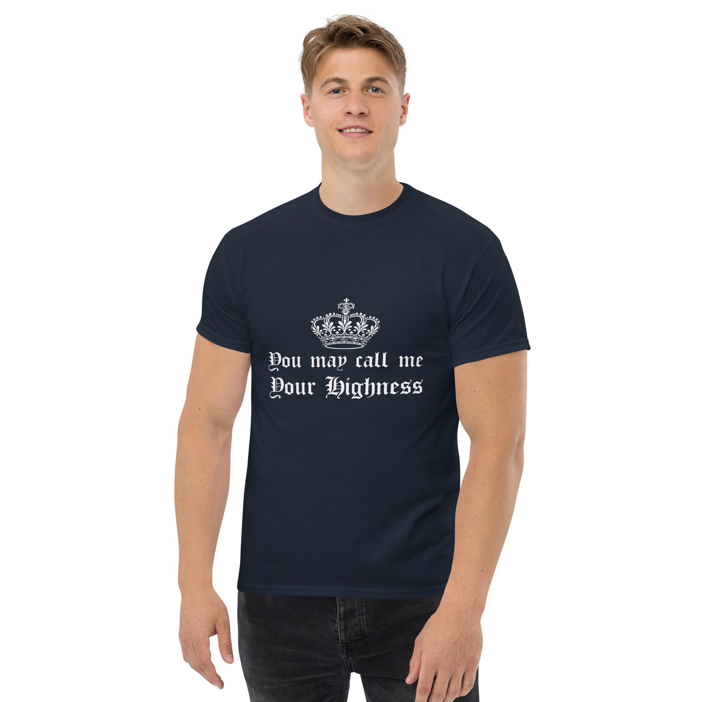 You can call me your highness Unisex classic tee