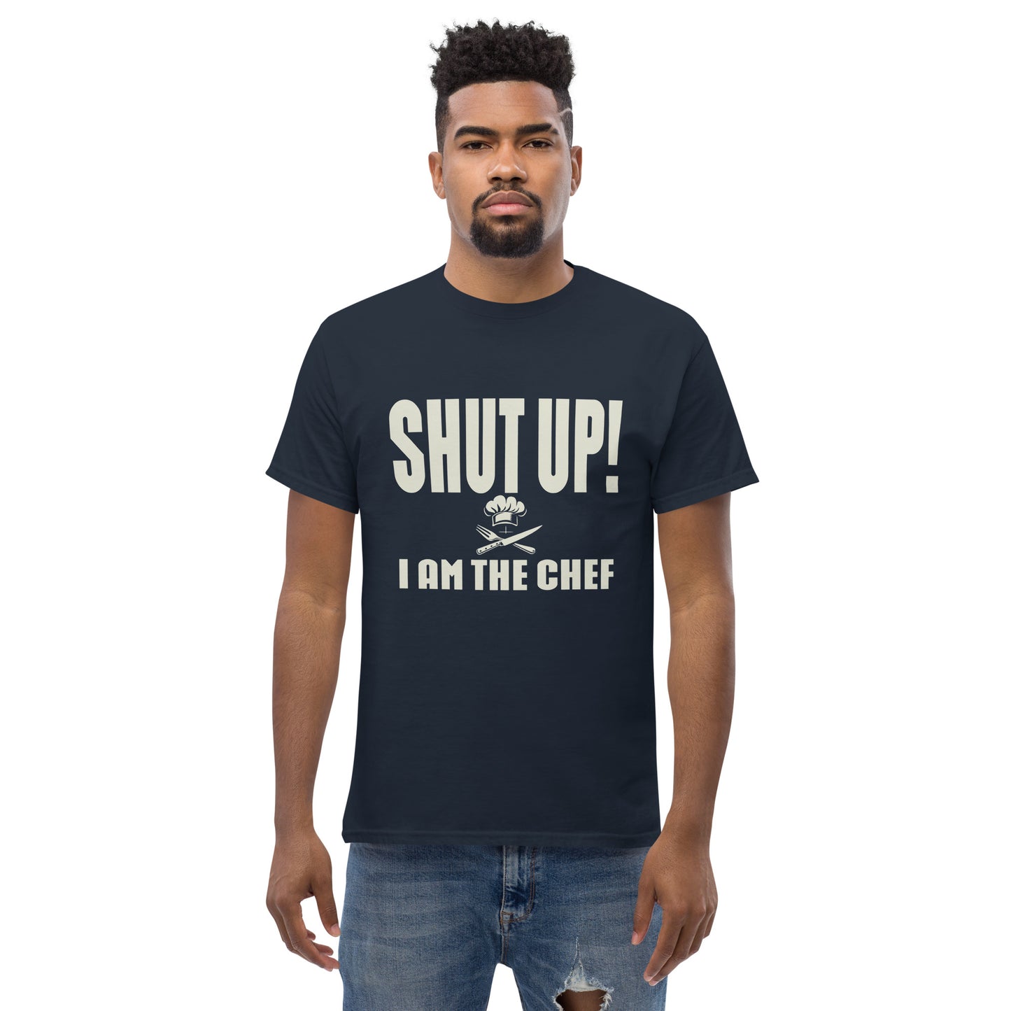 Shut up i'm the chef Unisex classic tee