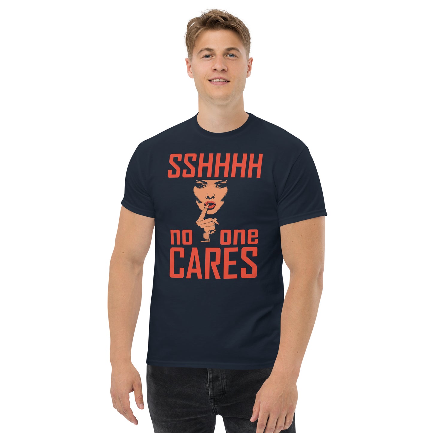 shhhtt no one cares Unisex classic tee