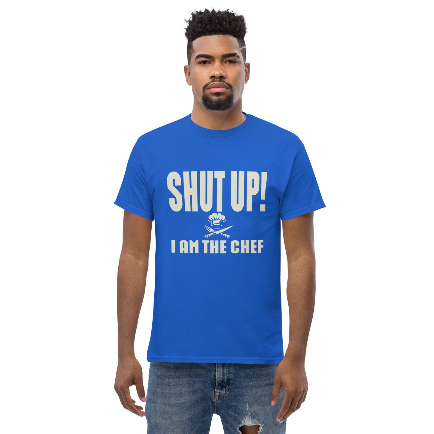 Shut up i'm the chef Unisex classic tee