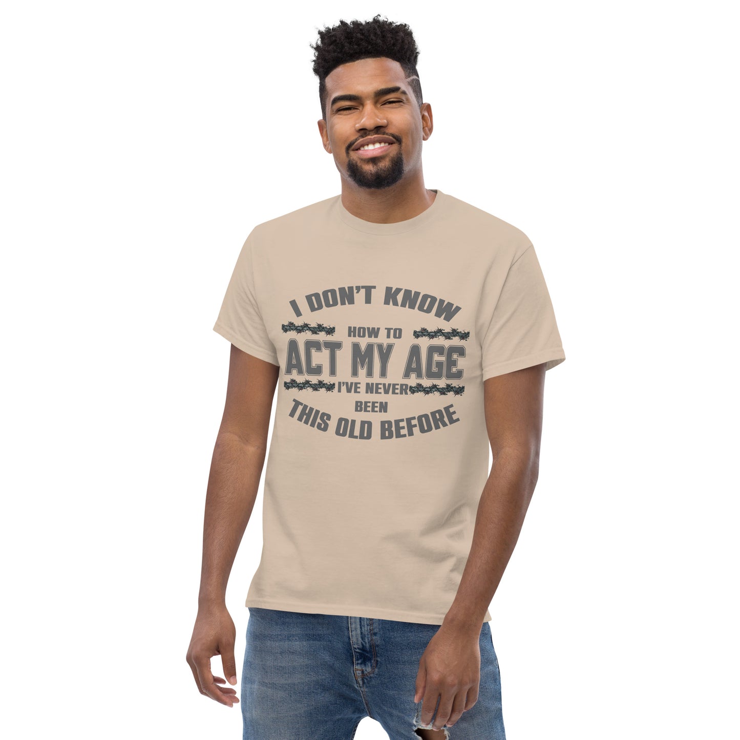 I don't know how to act my age, Unisex classic tee