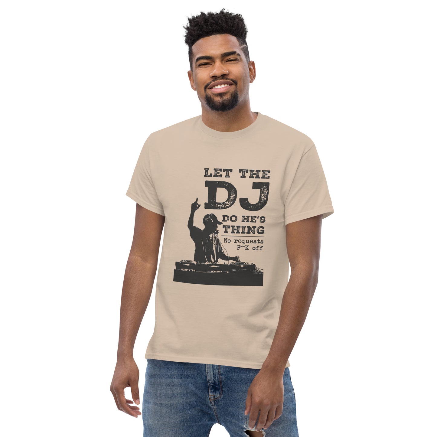 let the dj do hes thing, no requests Unisex classic tee