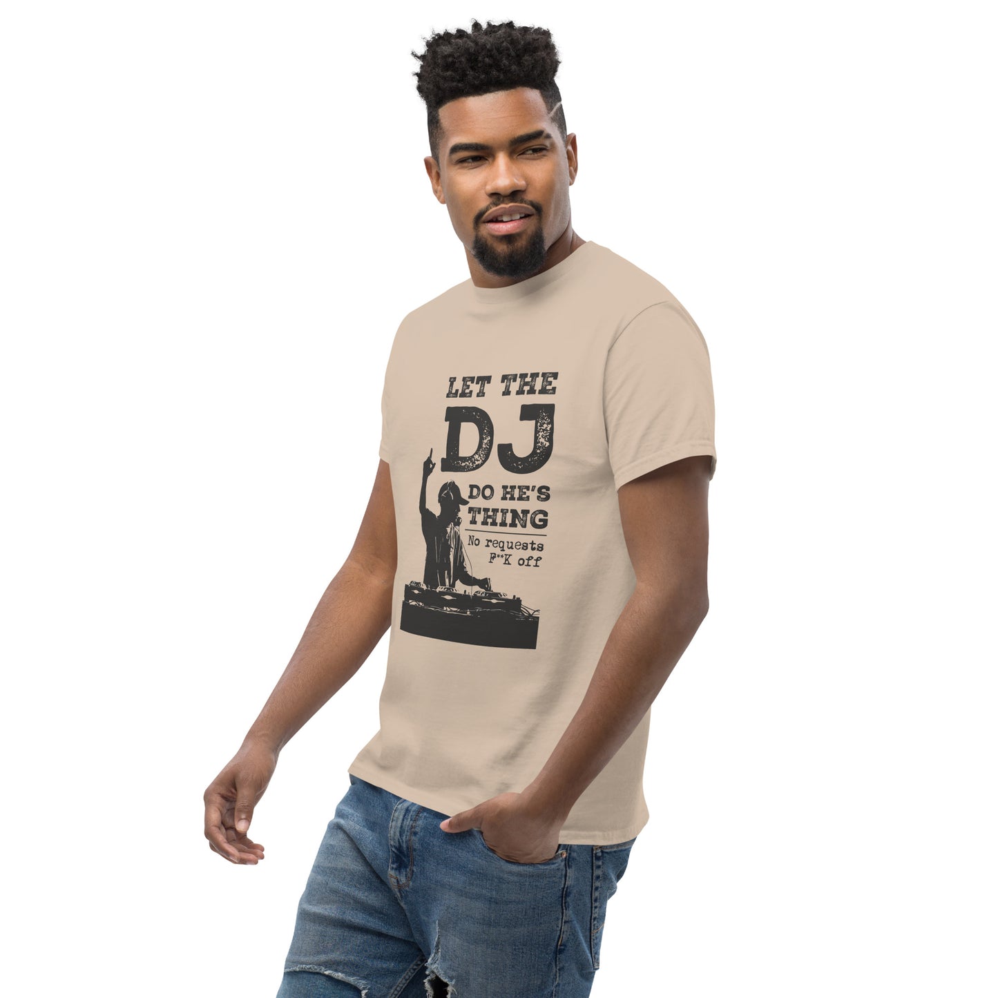 let the dj do hes thing, no requests Unisex classic tee