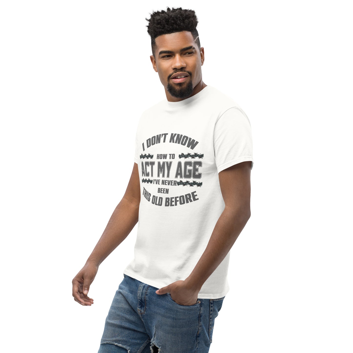 I don't know how to act my age, Unisex classic tee