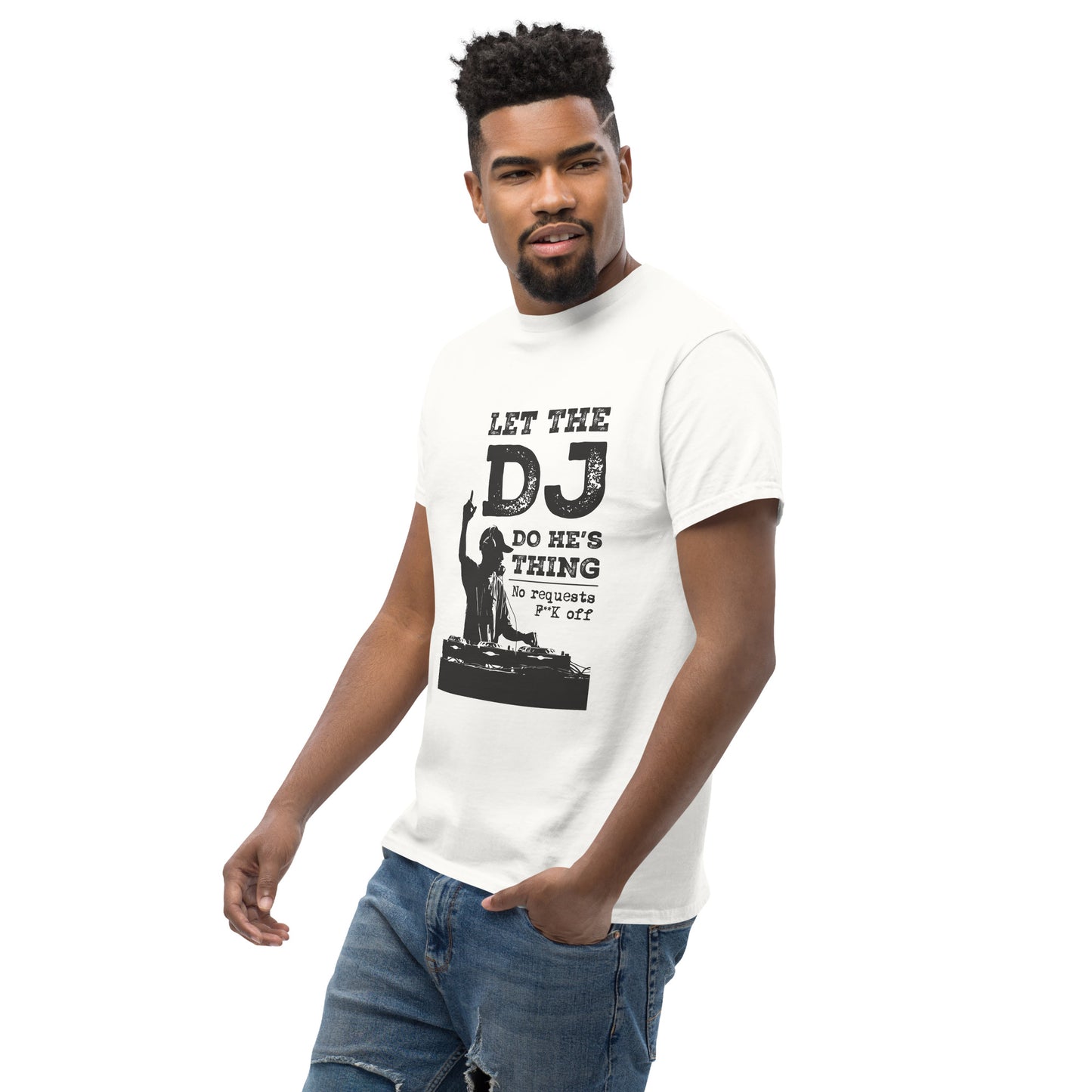 let the dj do hes thing, no requests Unisex classic tee