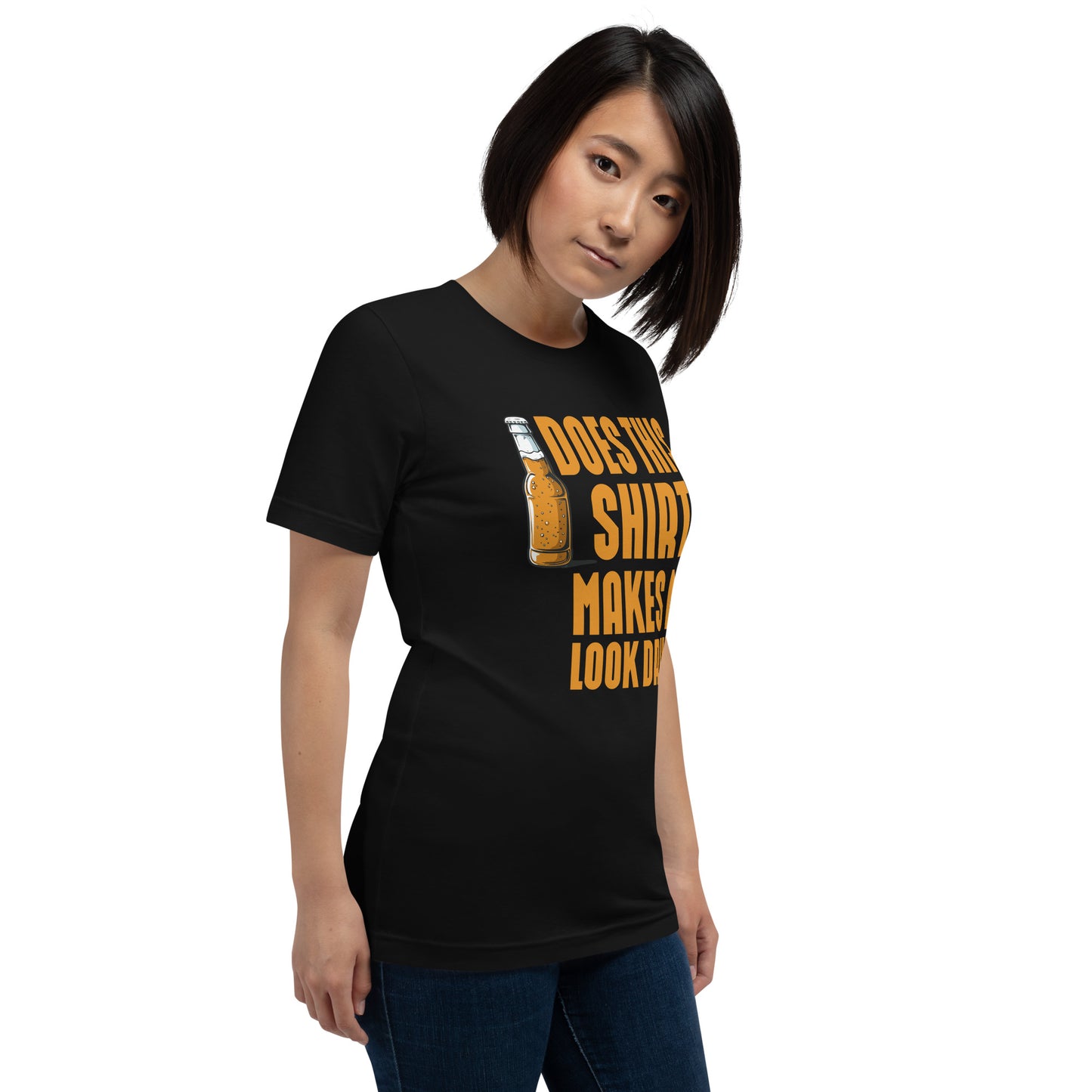 does this shirt makes me look drunk Unisex t-shirt