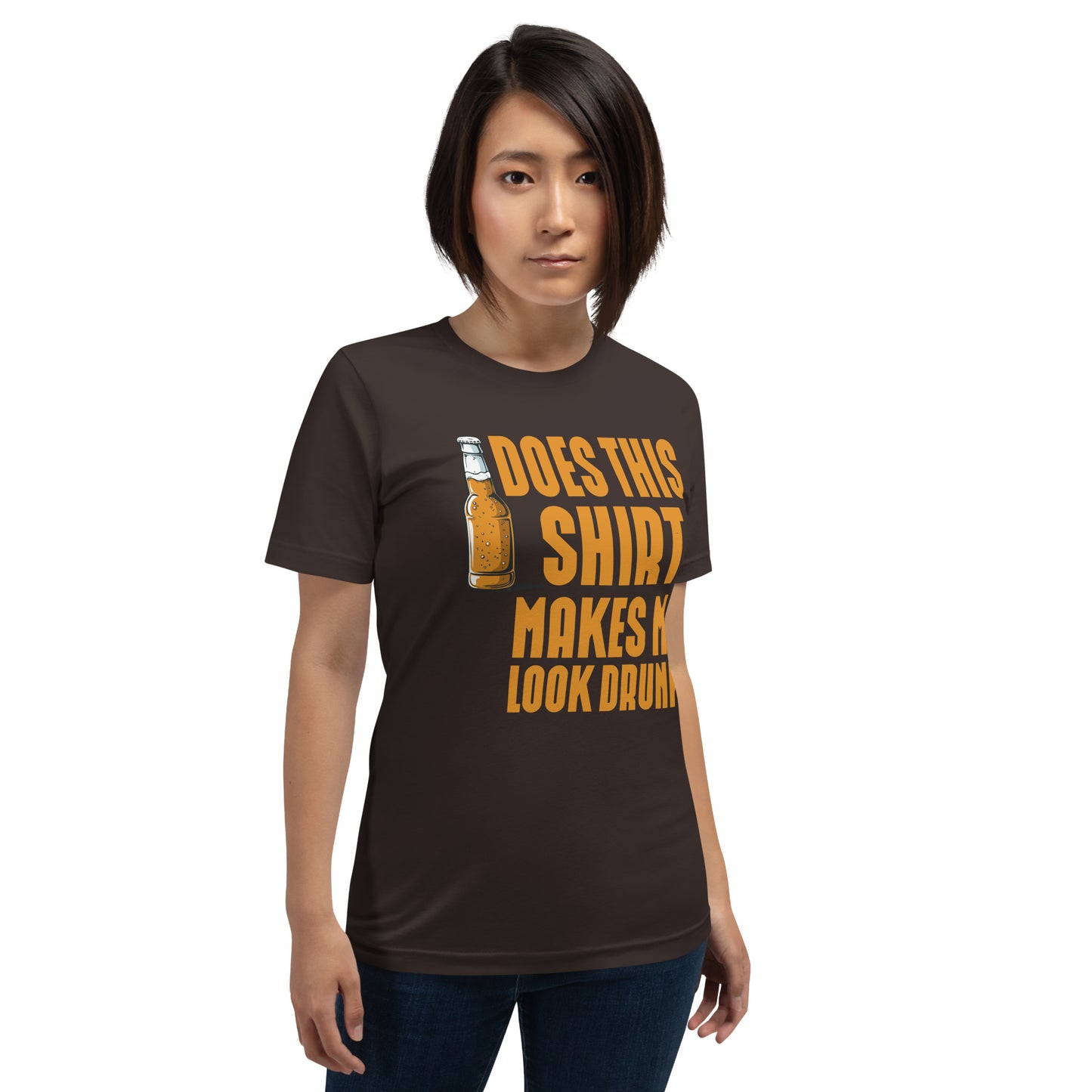 does this shirt makes me look drunk Unisex t-shirt