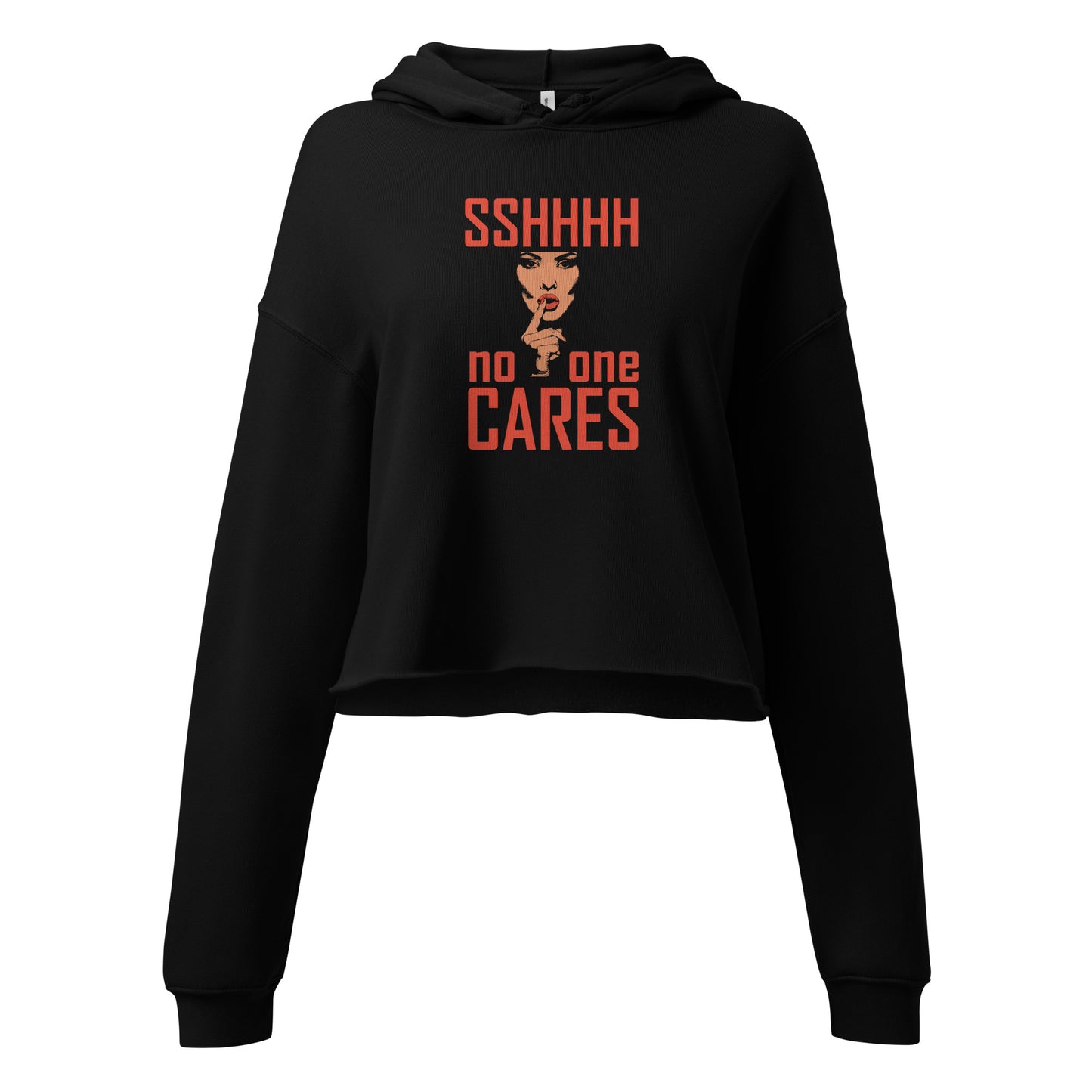 sshhhttt no one cares Crop Hoodie